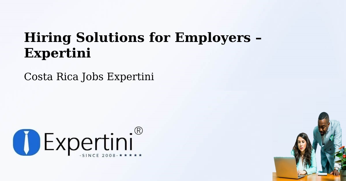 Hiring Solutions for Employers in Tejar - Tejar, Costa Rica Jobs Expertini